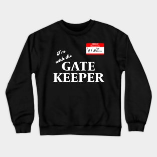 I'm With the Gatekeeper Crewneck Sweatshirt